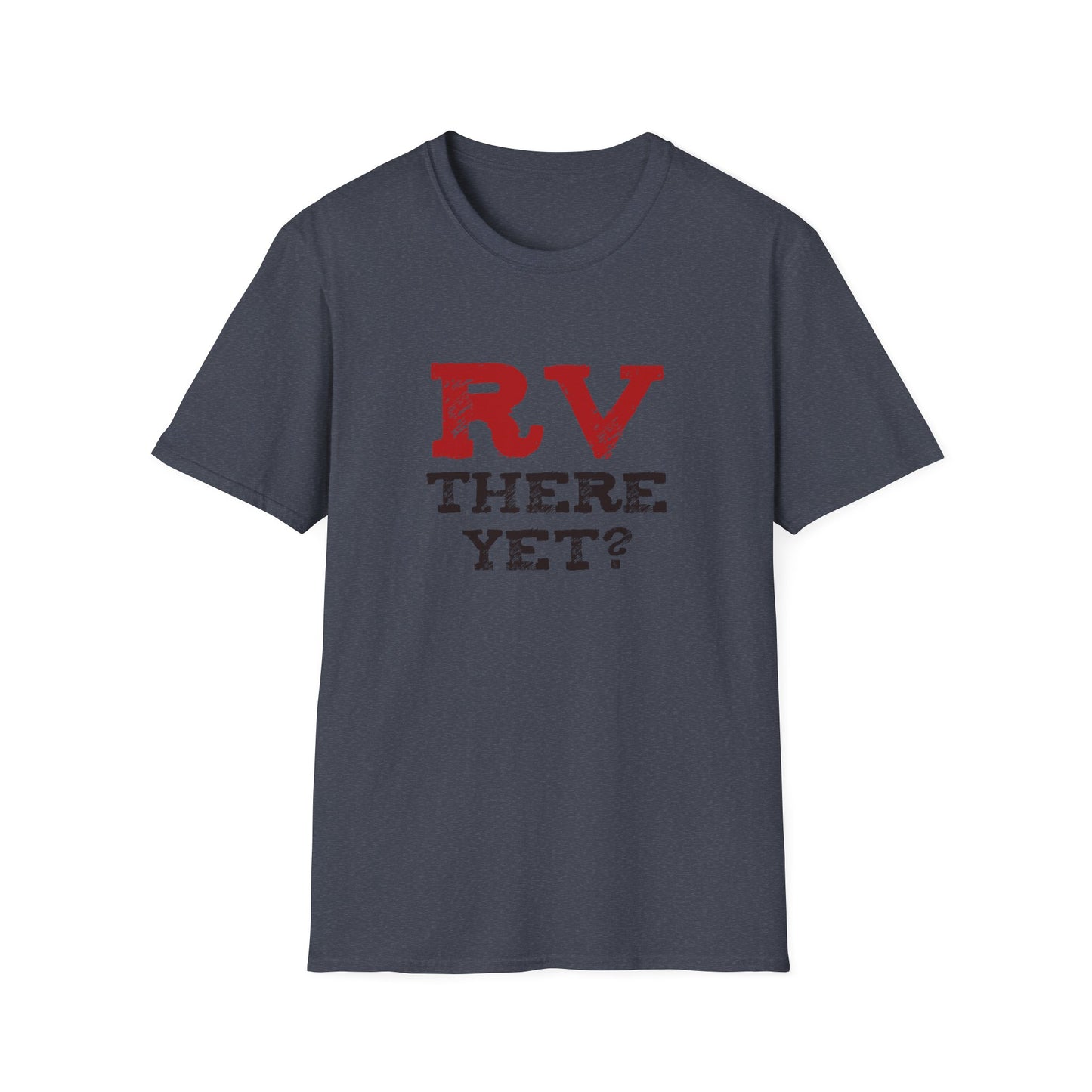 RV There Yet? Unisex T-Shirt | Perfect Travel Gift, Camping Tee, Vacation Wear, Road Trip Fun, Outdoor Adventure Shirt