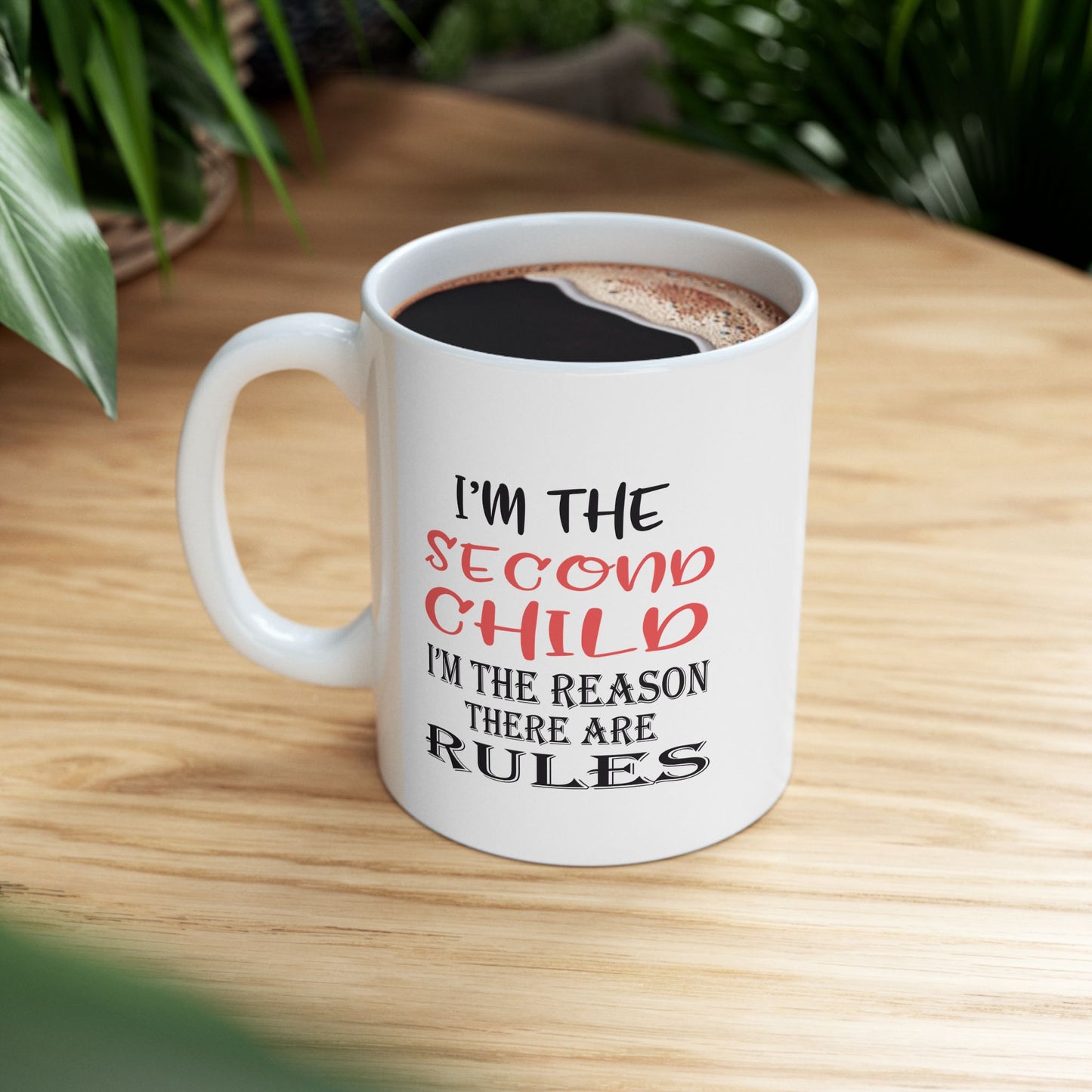 Funny Ceramic Mug - "I'm the Second Child" Coffee Cup for Siblings