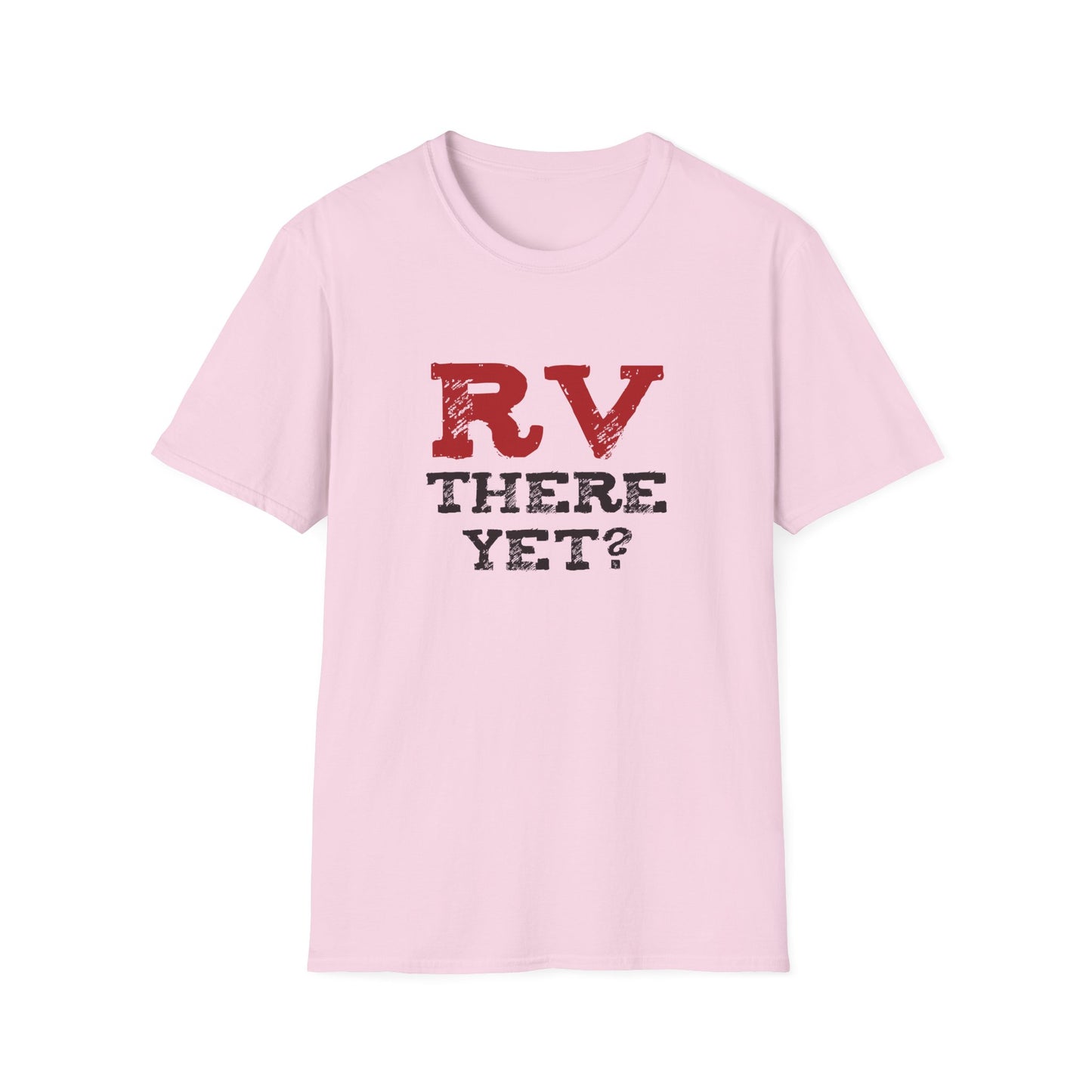 RV There Yet? Unisex T-Shirt | Perfect Travel Gift, Camping Tee, Vacation Wear, Road Trip Fun, Outdoor Adventure Shirt