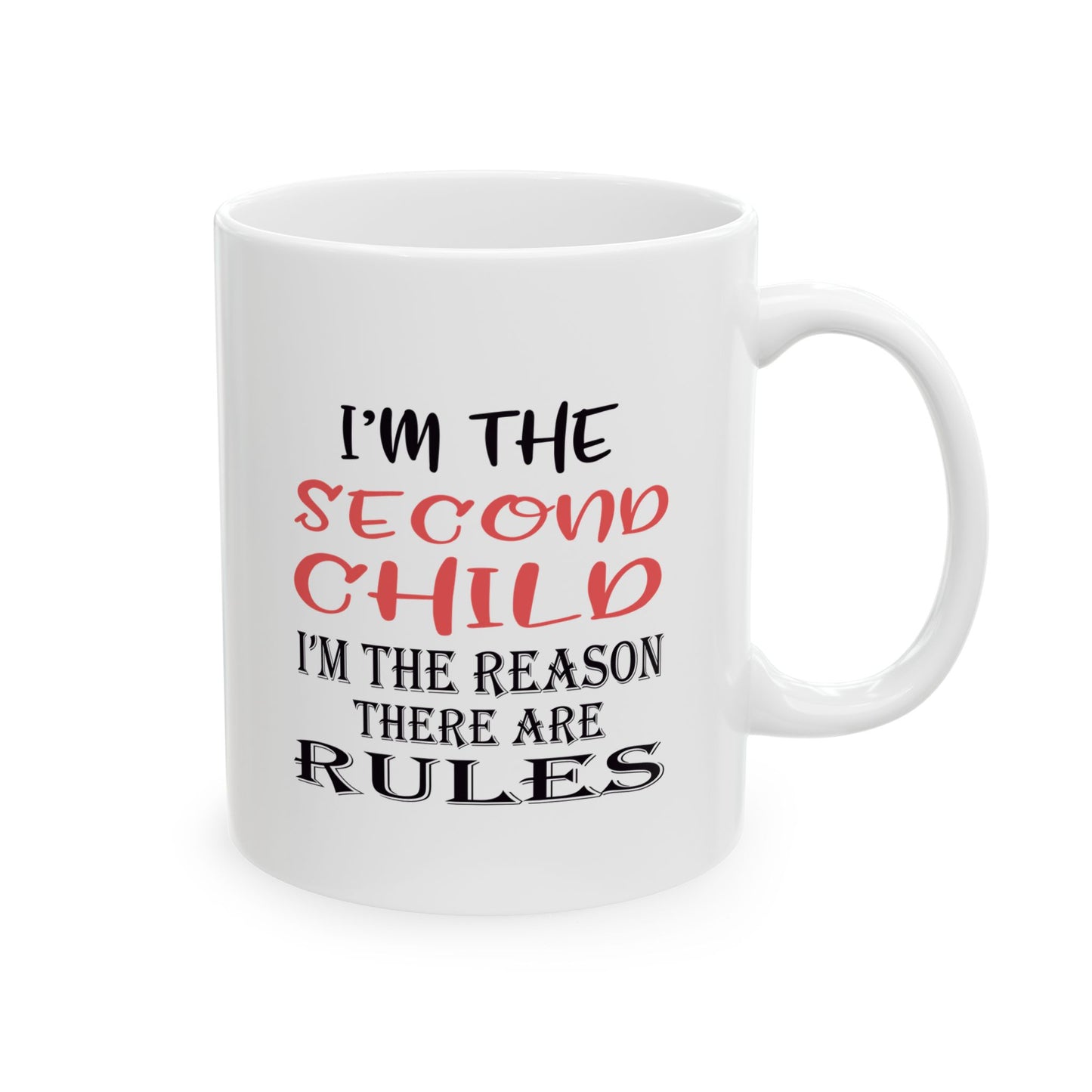 Funny Ceramic Mug - "I'm the Second Child" Coffee Cup for Siblings