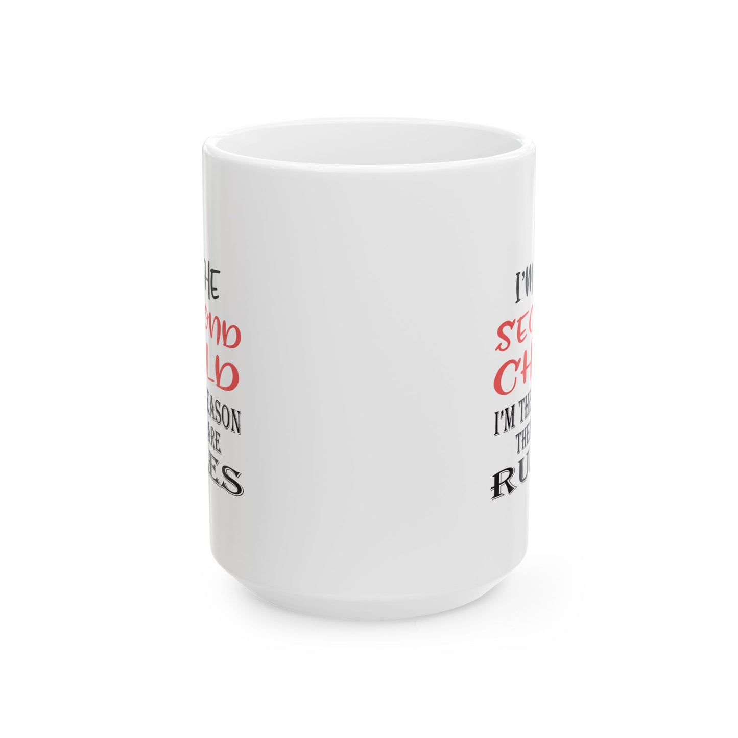 Funny Ceramic Mug - "I'm the Second Child" Coffee Cup for Siblings