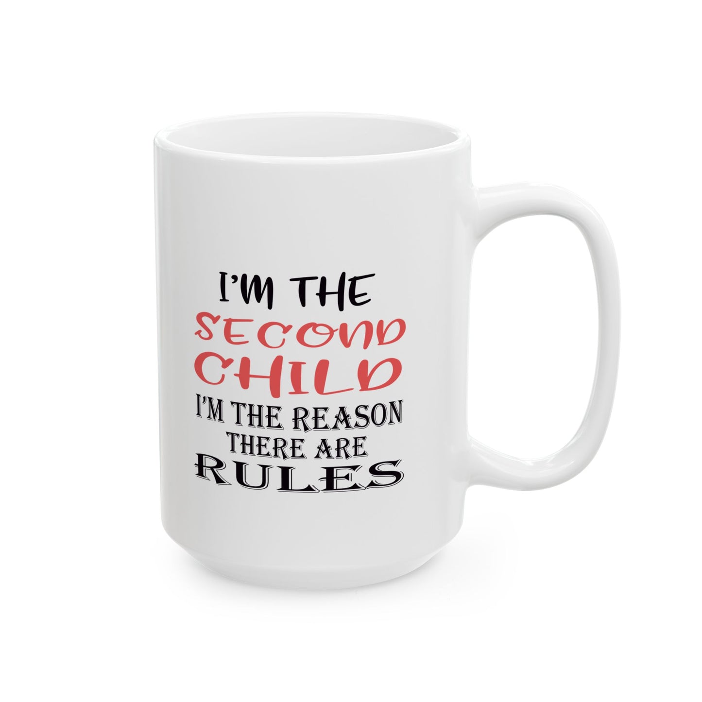 Funny Ceramic Mug - "I'm the Second Child" Coffee Cup for Siblings