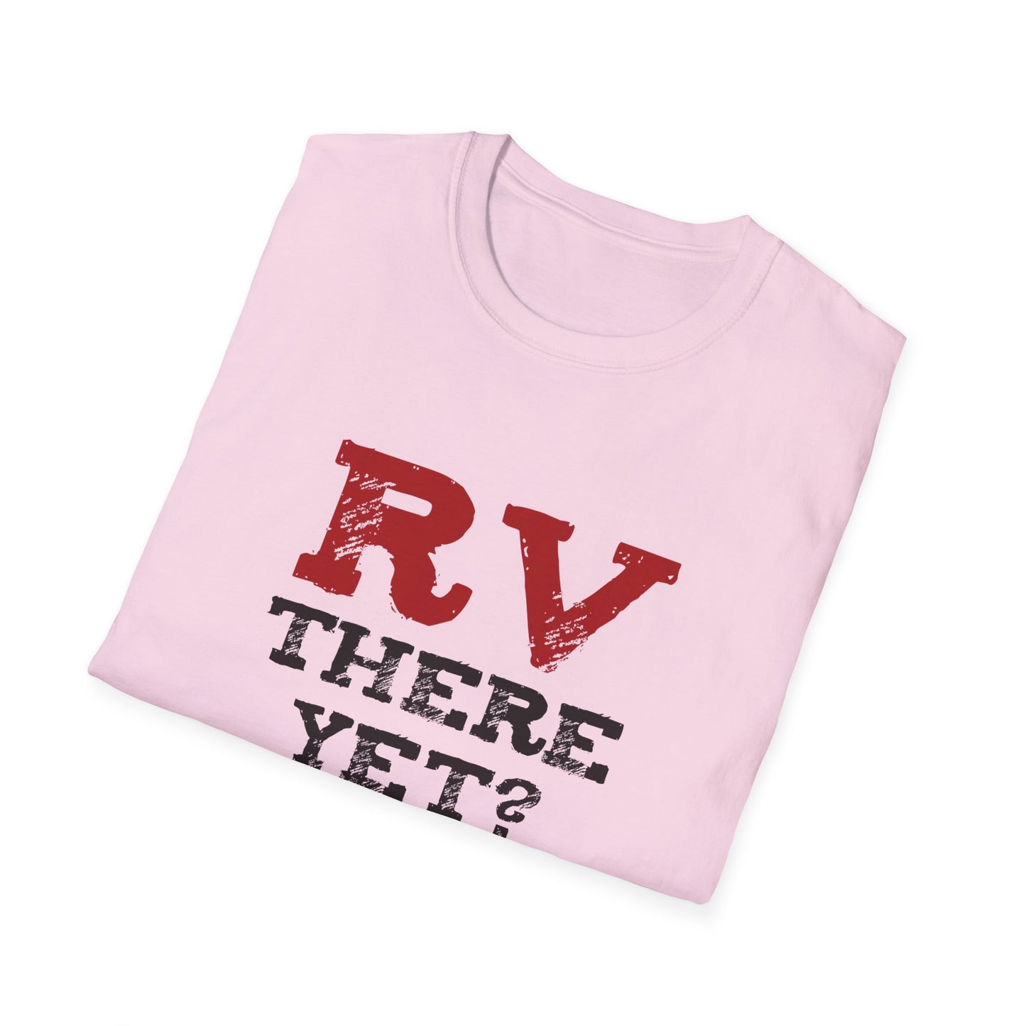 RV There Yet? Unisex T-Shirt | Perfect Travel Gift, Camping Tee, Vacation Wear, Road Trip Fun, Outdoor Adventure Shirt
