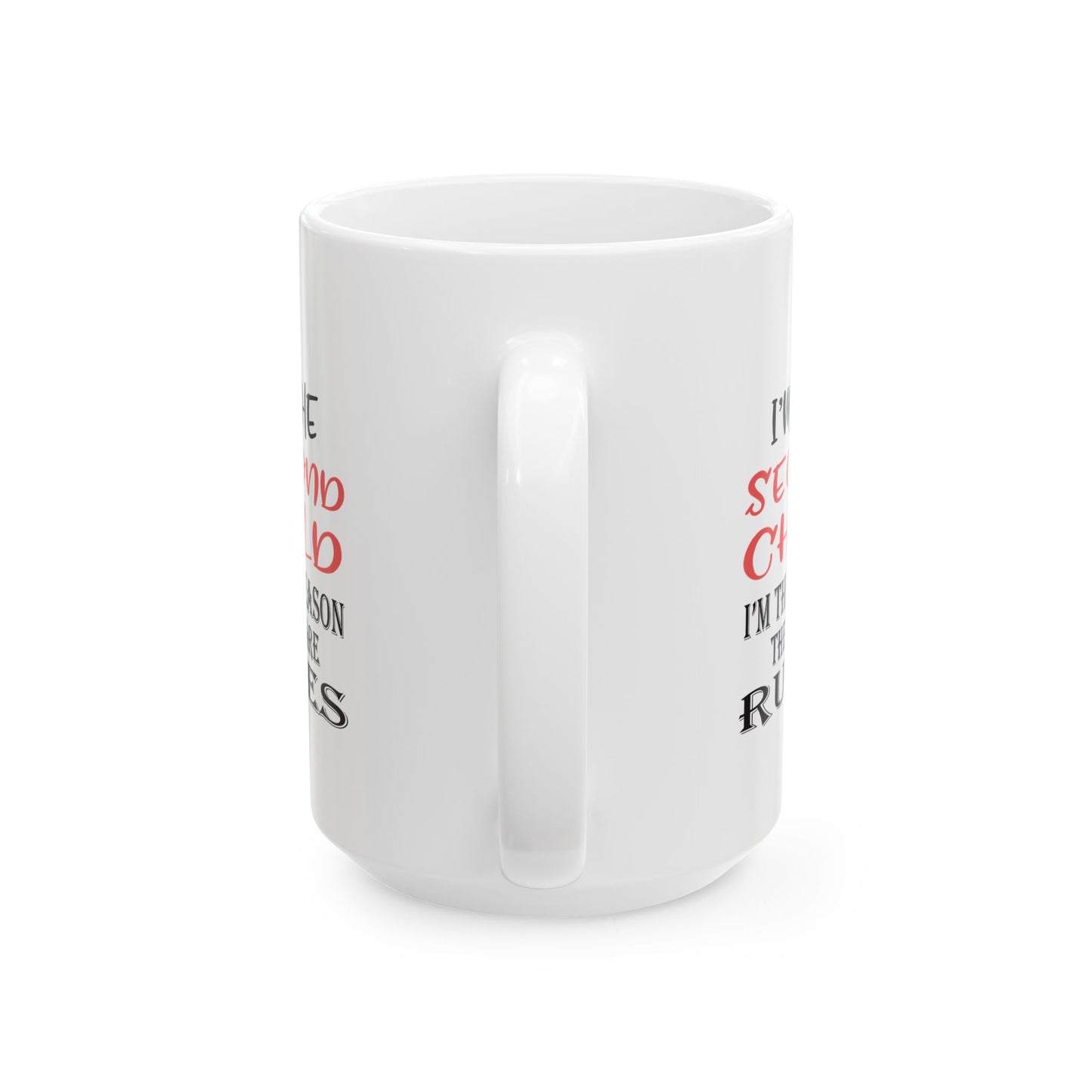 Funny Ceramic Mug - "I'm the Second Child" Coffee Cup for Siblings