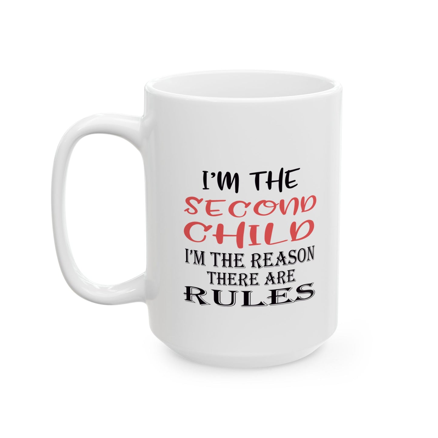Funny Ceramic Mug - "I'm the Second Child" Coffee Cup for Siblings