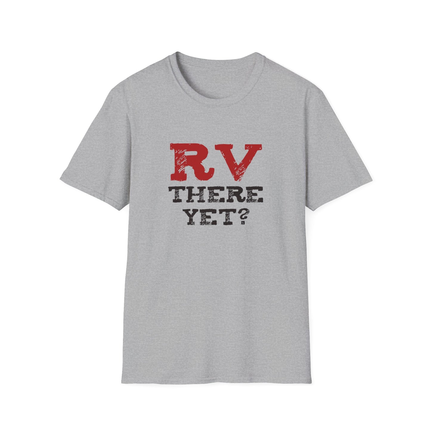 RV There Yet? Unisex T-Shirt | Perfect Travel Gift, Camping Tee, Vacation Wear, Road Trip Fun, Outdoor Adventure Shirt