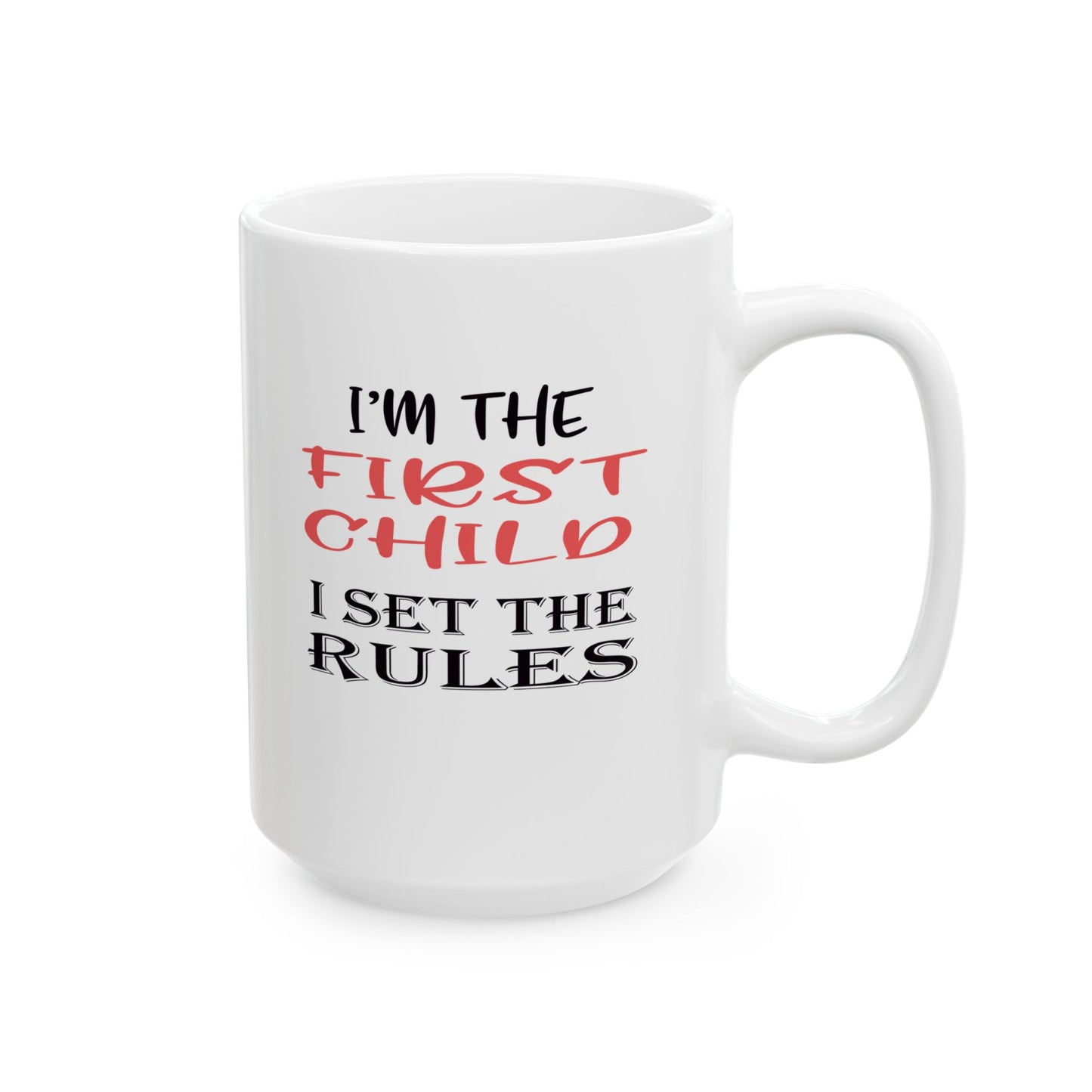 Mug - Funny 'I Set the Rules' Oldest Child Family Ceramic Coffee Cup (11oz, 15oz)