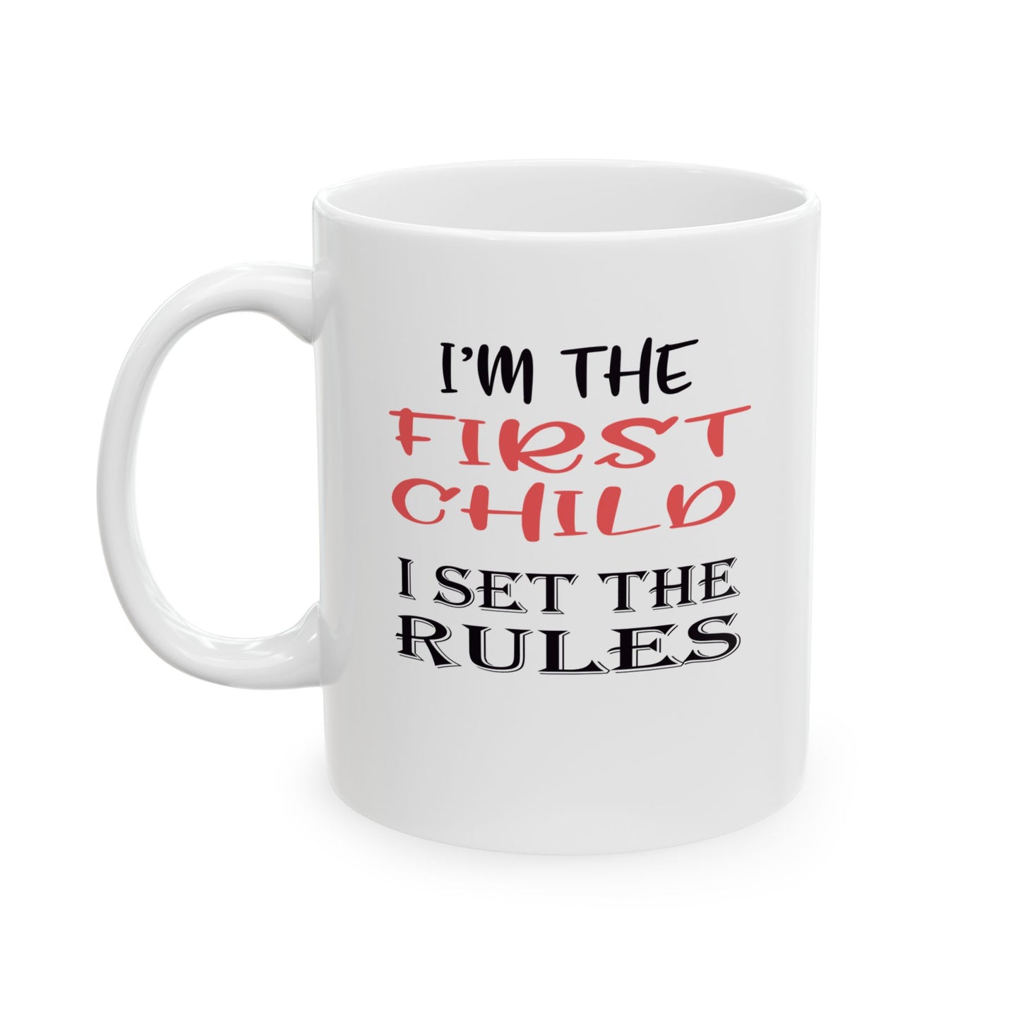 Mug - Funny 'I Set the Rules' Oldest Child Family Ceramic Coffee Cup (11oz, 15oz)