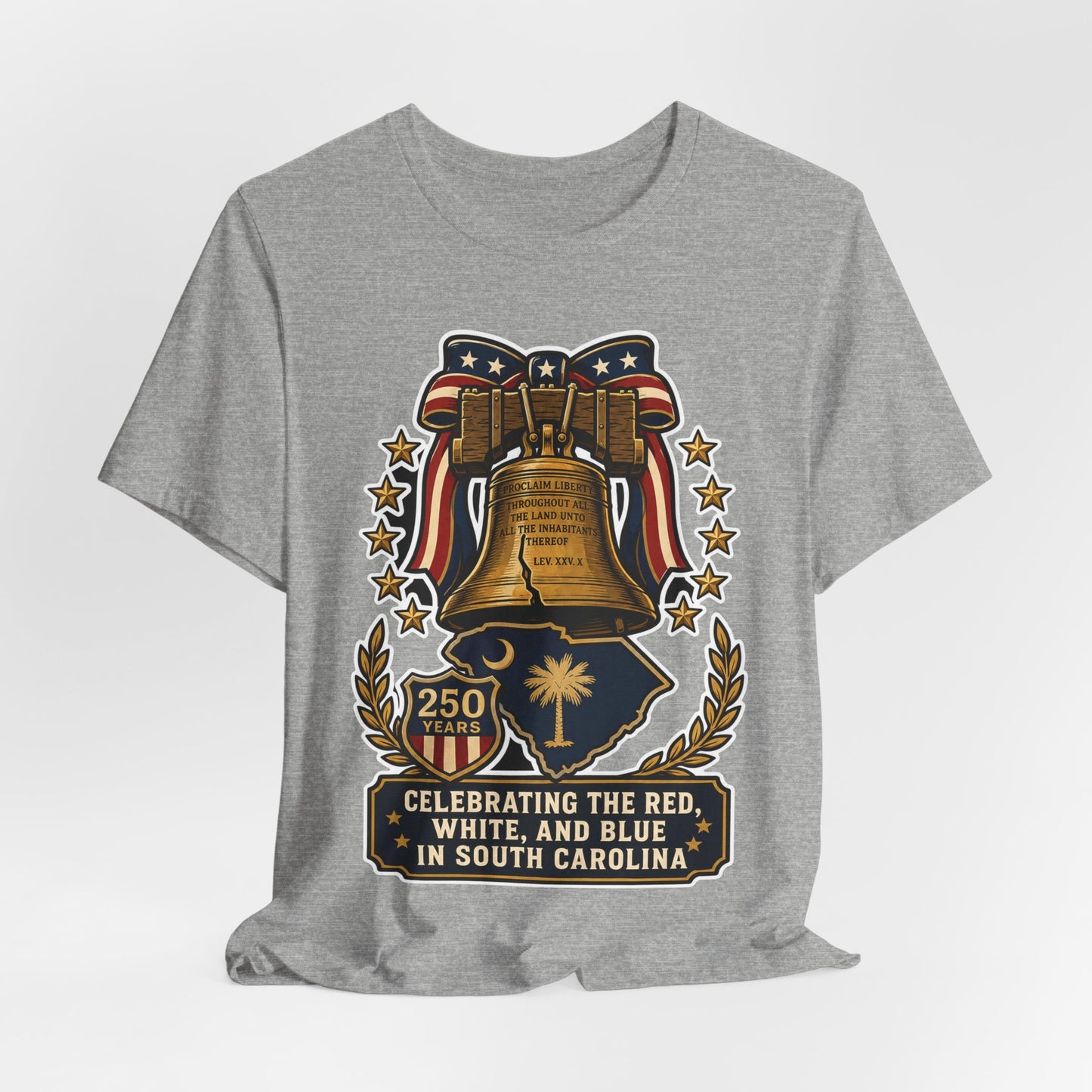 Liberty Bell South Carolina T-Shirt — "Celebrating the Red, White, and Blue" 250th Anniversary