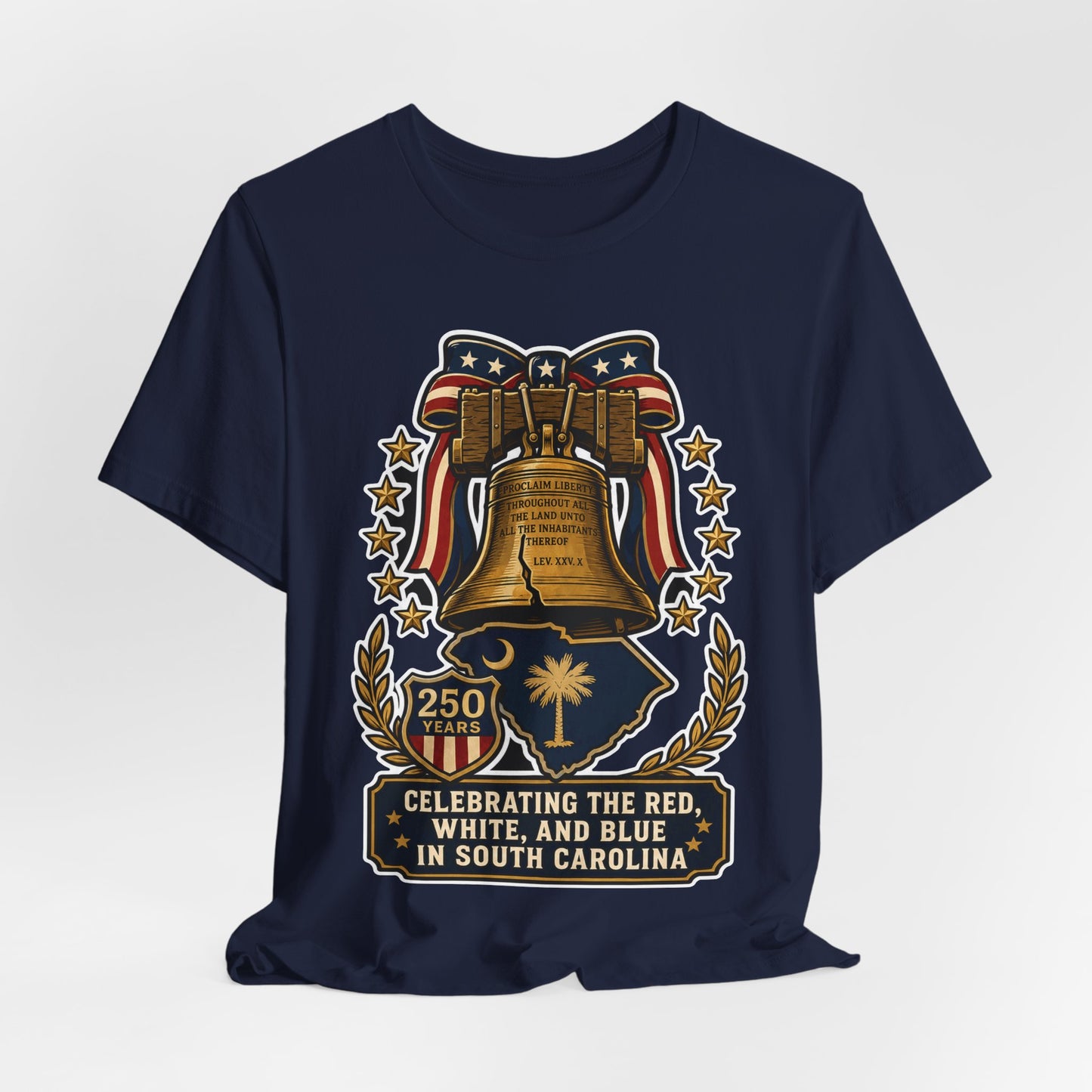 Liberty Bell South Carolina T-Shirt — "Celebrating the Red, White, and Blue" 250th Anniversary