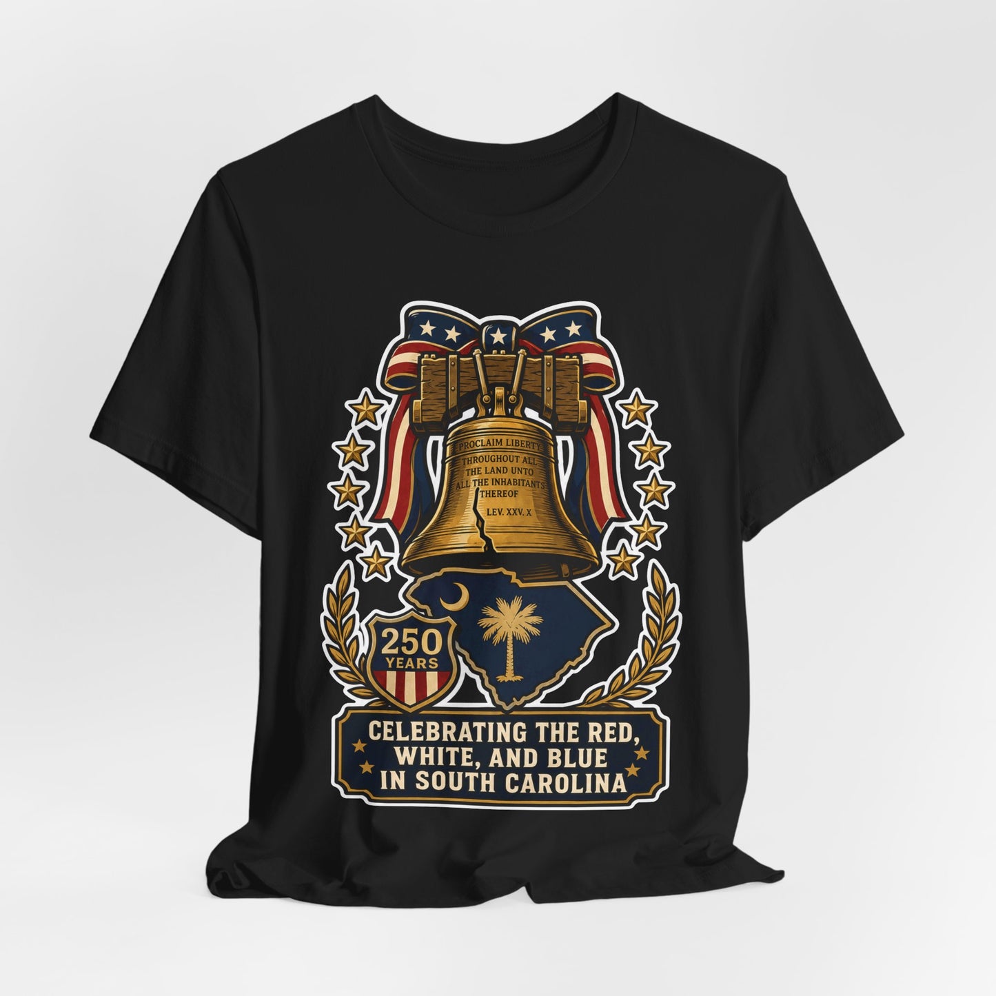 Liberty Bell South Carolina T-Shirt — "Celebrating the Red, White, and Blue" 250th Anniversary