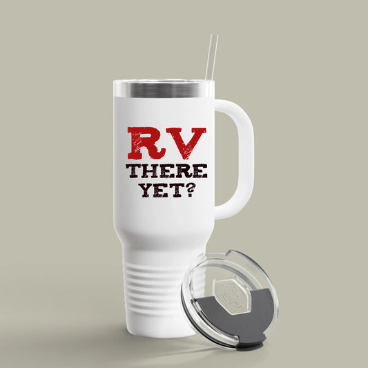 “RV There Yet?” 40oz Travel Mug – Built for the Long Haul