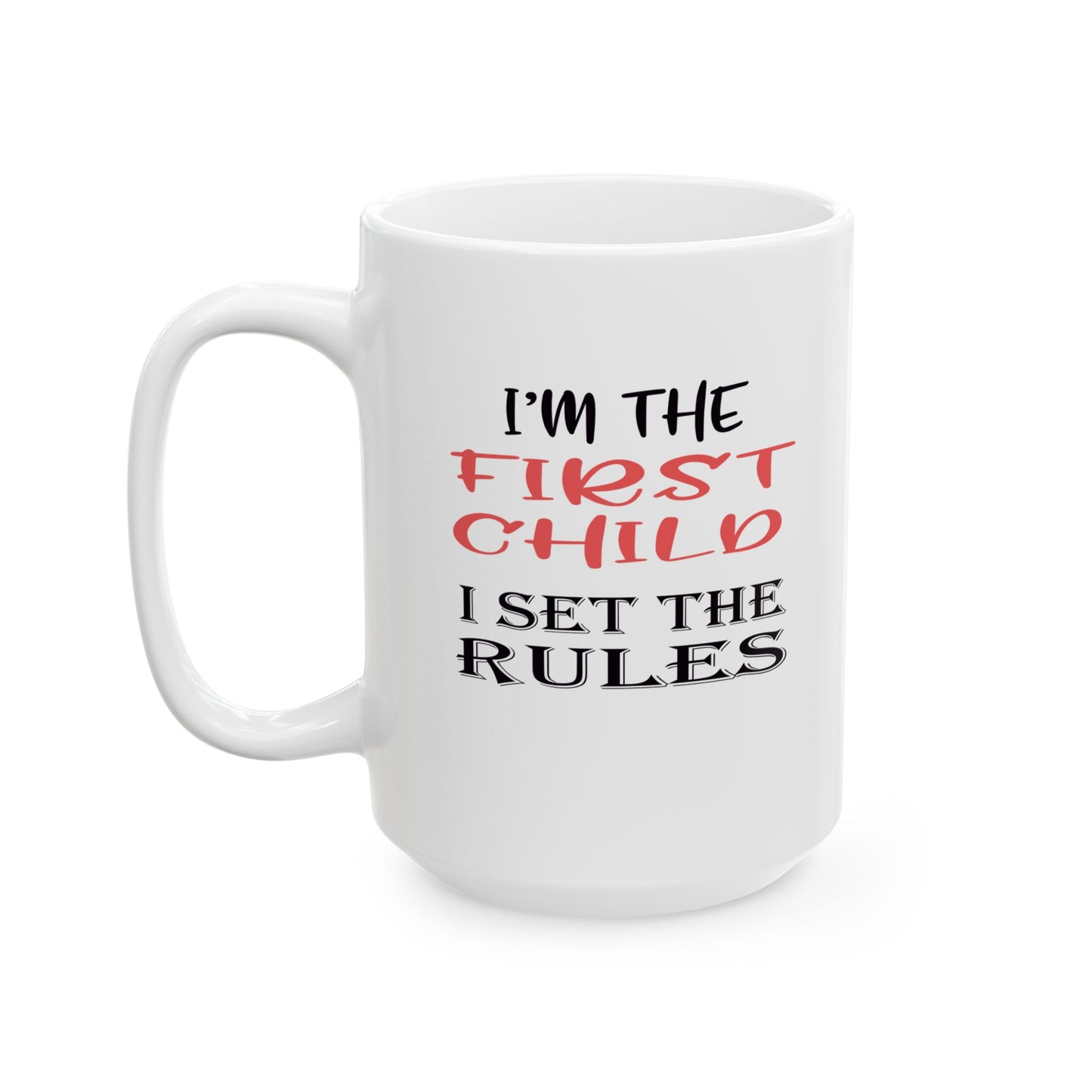 Mug - Funny 'I Set the Rules' Oldest Child Family Ceramic Coffee Cup (11oz, 15oz)
