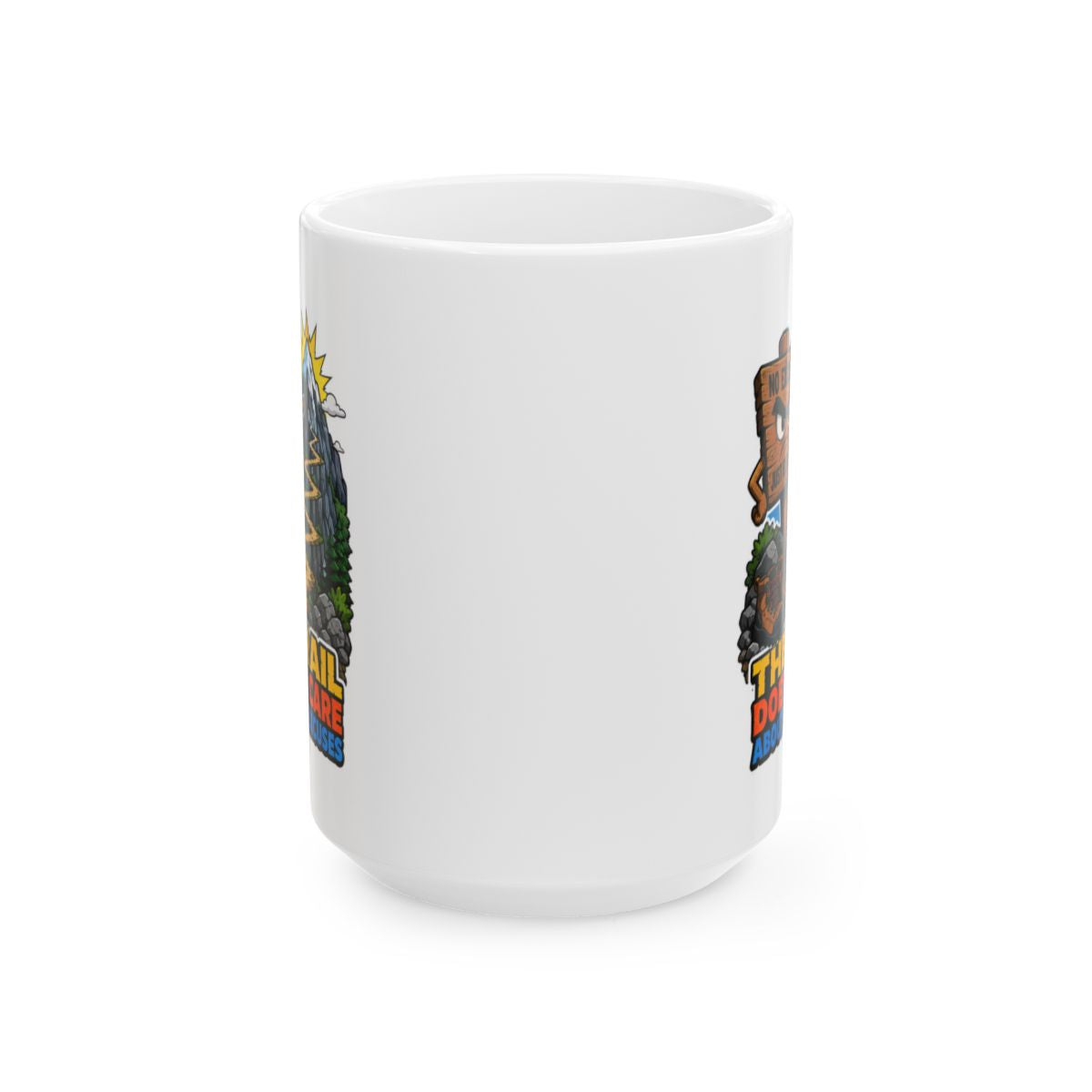 The Trail Doesn't Care About Your Excuses Mug | Hiking Mug | Mountain Coffee Mug | Trail Runner Gift | Camping Mug | Outdoor Adventure Gift